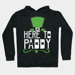 Here to Paddy Shamrock Saint Paddys Day Drinks Gift Tee Hoodie